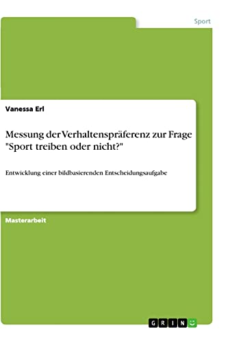 Messung der Verhaltenspräferenz zur Frage Sport treiben oder nicht?: Entwicklung einer bildbasierenden Entscheidungsaufgabe