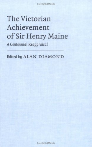 The Victorian Achievement of Sir Henry Maine: A Centennial Reappraisal