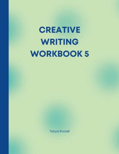 CREATIVE WRITING WORKBOOK 5: Your Writing Routine Made Easier