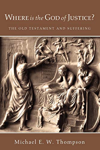 Where is the God of Justice?: The Old Testament and Suffering