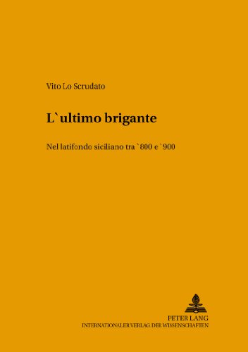 L'ultimo brigante: Nel latifondo siciliano tra '800 e '900 (FTSK. Publikationen des Fachbereichs Translations-, Sprach- und Kulturwissenschaft der Johannes Gutenberg-Universität Mainz in Germersheim)