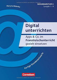 Digital unterrichten: Apps & Co. im Französischunterricht gezielt einsetzen - 1.-4. Lernjahr: Fertige Stundenentwürfe. Kopiervorlagen