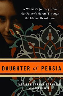 Daughter of Persia: A Woman's Journey from Her Father's Harem Through the Islamic Revolution