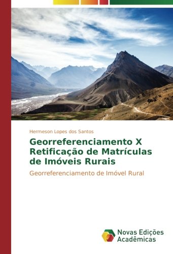 Georreferenciamento X Retificação de Matrículas de Imóveis Rurais: Georreferenciamento de Imóvel Rural