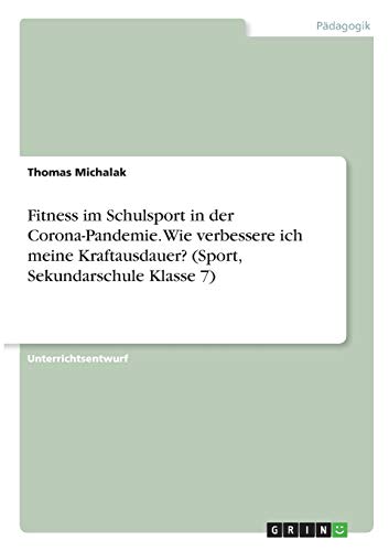 Fitness im Schulsport in der Corona-Pandemie. Wie verbessere ich meine Kraftausdauer? (Sport, Sekundarschule Klasse 7)