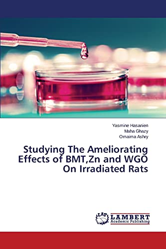 Studying The Ameliorating Effects of BMT,Zn and WGO On Irradiated Rats