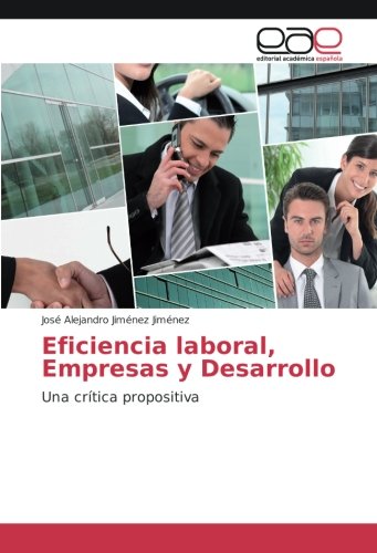 Eficiencia laboral, Empresas y Desarrollo: Una crítica propositiva