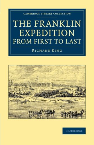 The Franklin Expedition from First to Last (Cambridge Library Collection - Polar Exploration)