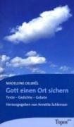 Gott einen Ort sichern: Texte - Gedichte - Gebete