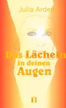 Das Lächeln in deinen Augen: Liebesroman