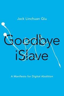 Goodbye iSlave: A Manifesto for Digital Abolition. Geopolitics of Information