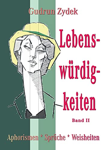 Lebenswürdigkeiten Band II: Aphorismen * Sprüche * Weisheiten