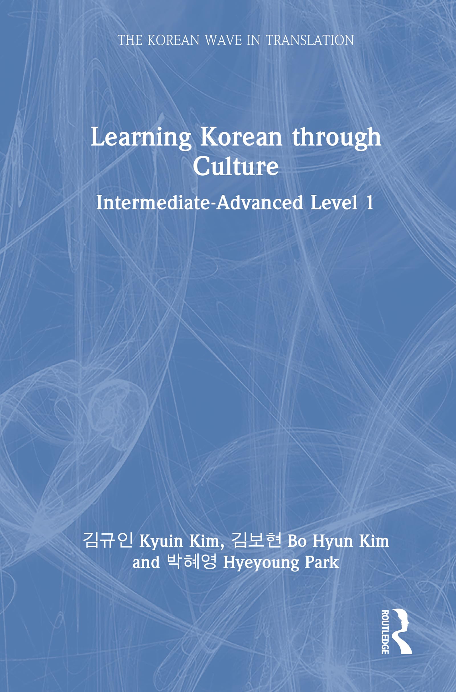 Learning Korean through Culture: Intermediate-Advanced Level 1 (Korean Wave in Translation)