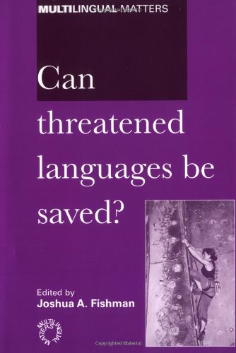 Can Threatened Languages Be Saved?: Reversing Language Shift, Revisited - A 21st Century Perspective (Multilingual Matters)