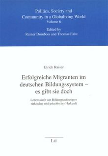Erfolgreiche Migranten im deutschen Bildungssystem - es gibt sie doch: Lebensläufe von Bildungsaufsteigern türkischer und griechischer Herkunft