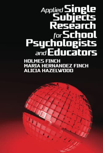 Applied Single Subjects Research for School Psychologists and Educators