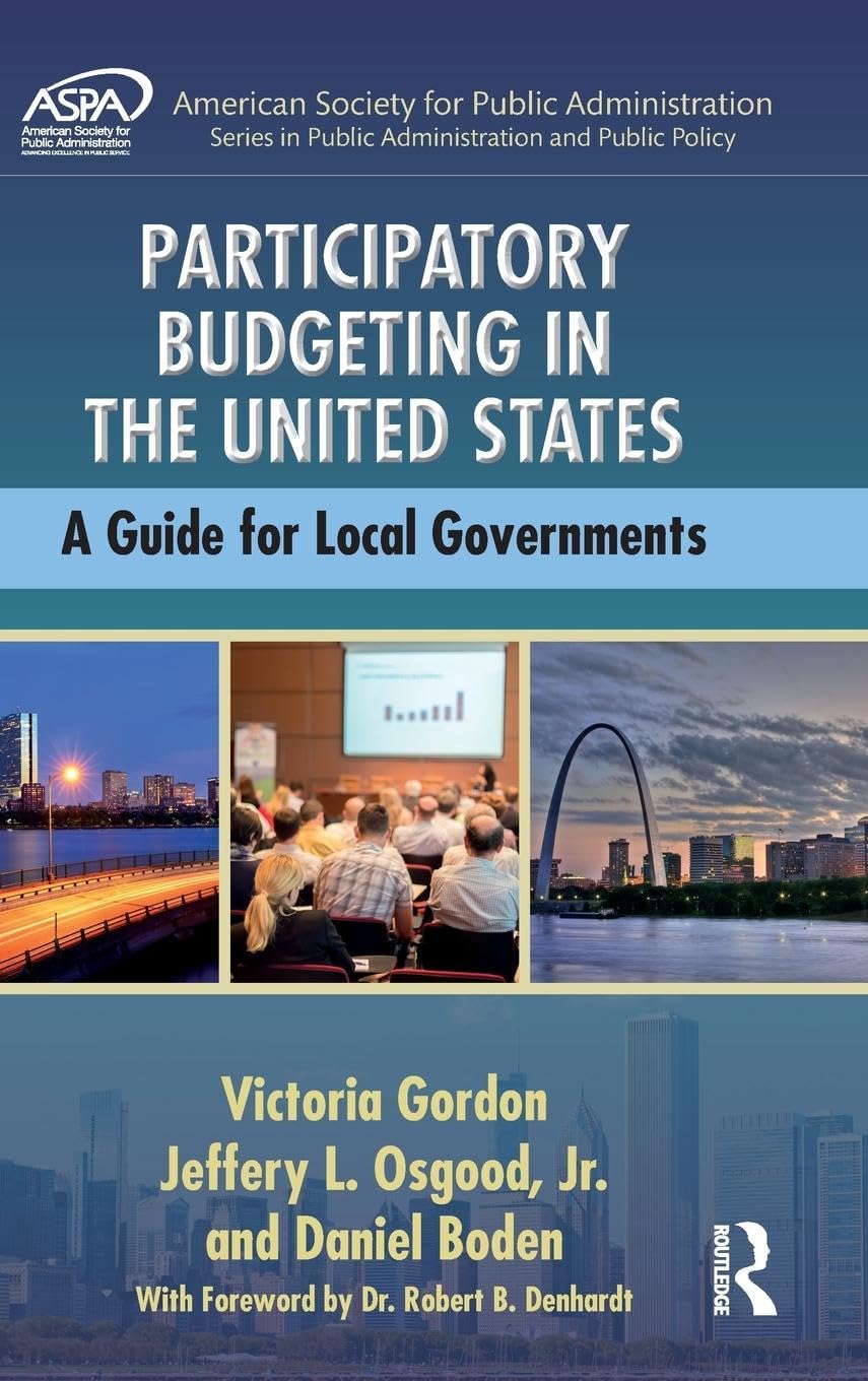 Participatory Budgeting in the United States: A Guide for Local Governments (American Society for Public Administration Series in Public Administration & Public Policy)