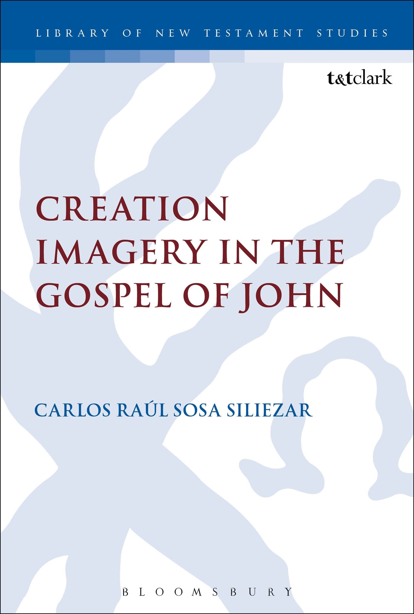 Creation Imagery in the Gospel of John (The Library of New Testament Studies)