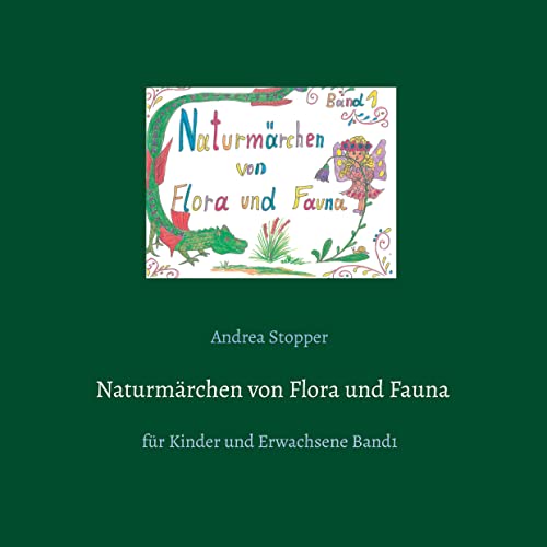 Naturmärchen von Flora und Fauna: für Kinder und Erwachsene Band1