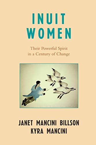 Inuit Women: Their Powerful Spirit in a Century of Change