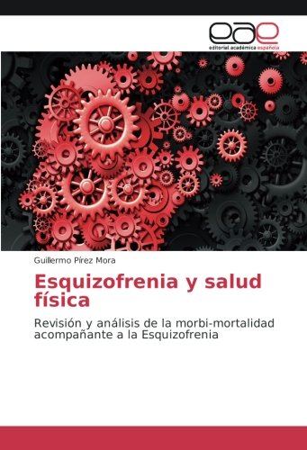 Esquizofrenia y salud física: Revisión y análisis de la morbi-mortalidad acompañante a la Esquizofrenia