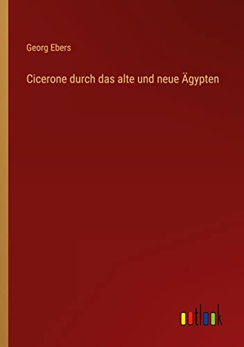 Cicerone durch das alte und neue Ägypten