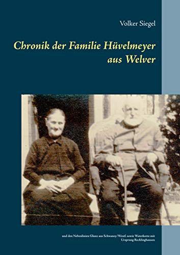 Chronik der Familie Hüvelmeyer aus Welver: und den Nebenlinien Glunz aus Schwaney/Westf. sowie Waterkotte mit Ursprung Recklinghausen