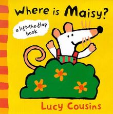 Where is Maisy?: A Lift the Flap Book