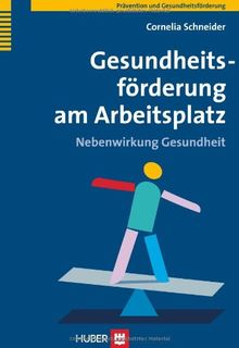 Gesundheitsförderung am Arbeitsplatz: Nebenwirkung Gesundheit