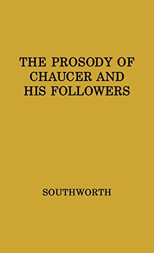 The Prosody of Chaucer and His Followers: Supplementary Chapters to Verses of Cadence