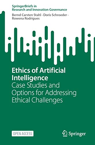 Ethics of Artificial Intelligence: Case Studies and Options for Addressing Ethical Challenges (SpringerBriefs in Research and Innovation Governance)