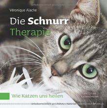 Die Schnurr-Therapie. Wie Katzen uns heilen