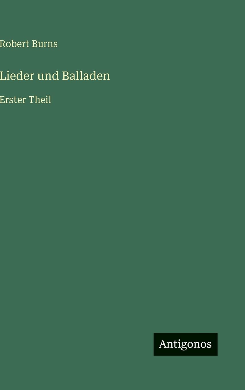 Lieder und Balladen: Erster Theil