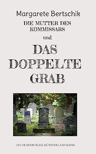Die Mutter des Kommissars und das doppelte Grab: ein Oldenburger Münsterland Krimi