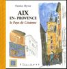 Aix-en-Provence : Le Pays de Cézanne