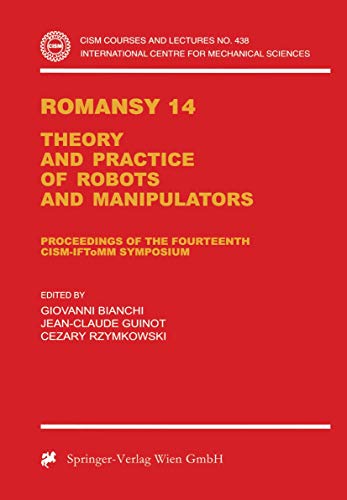 Romansy 14: Theory and Practice of Robots and Manipulators Proceedings of the Fourteenth CISM-IFToMM Symposium (CISM International Centre for Mechanical Sciences, 438, Band 438)