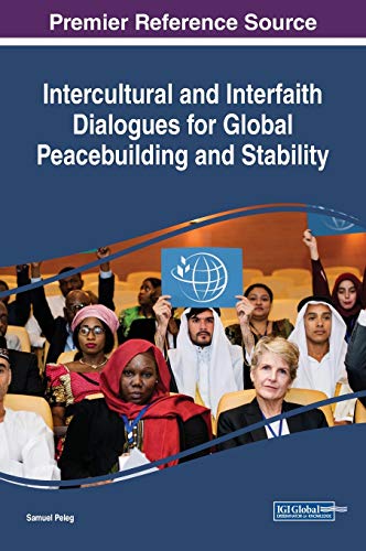 Intercultural and Interfaith Dialogues for Global Peacebuilding and Stability (Advances in Religious and Cultural Studies)