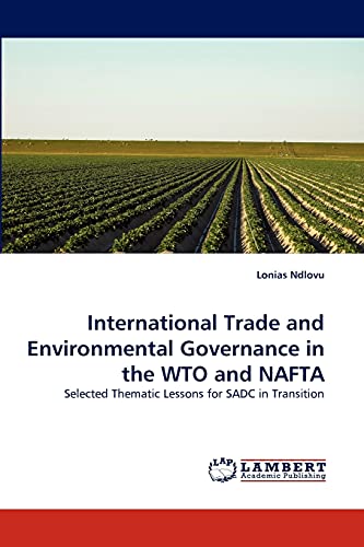 International Trade and Environmental Governance in the WTO and NAFTA: Selected Thematic Lessons for SADC in Transition