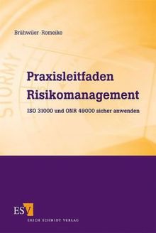 Praxisleitfaden Risikomanagement: ISO 31000 und ONR 49000 sicher anwenden