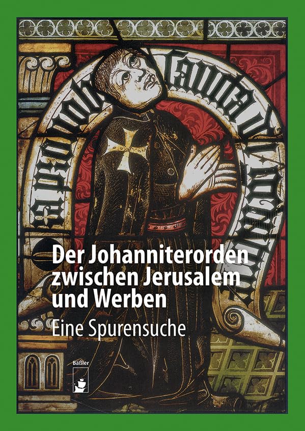 Gahlbeck, Christian: Der Johanniterorden zwischen Jerusalem und Werben