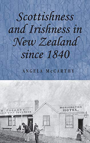 Scottishness and Irishness in New Zealand Since 1840 (Studies in Imperialism)