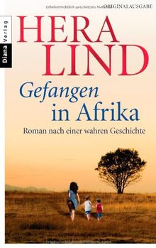 Gefangen in Afrika: Roman nach einer wahren Geschichte