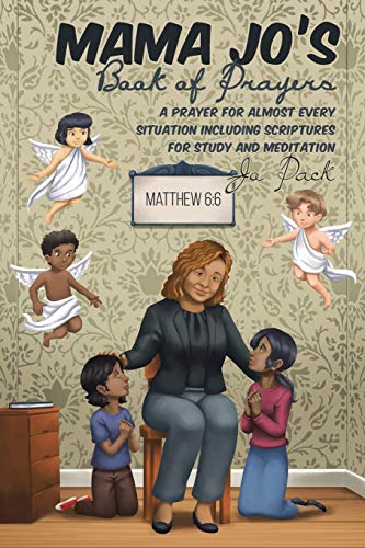 MAMA JO'S Book of Prayers: A Prayer for Almost Every Situation Including Scriptures for Study and Meditation