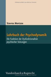 Lehrbuch der Psychodynamik: Die Funktion der Dysfunktionalität psychischer Störungen