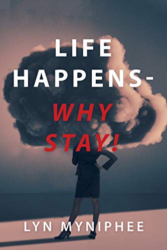 Life Happens—Why Stay!