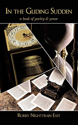 In the Gliding Sudden: a book of poetry & prose