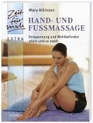 Hand- und Fußmassage. Entspannung und Wohlbefinden allein und zu zweit von Atkinson, Mary | Buch | Zustand gut