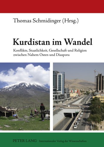 Kurdistan im Wandel: Konflikte, Staatlichkeit, Gesellschaft und Religion zwischen Nahem Osten und Diaspora