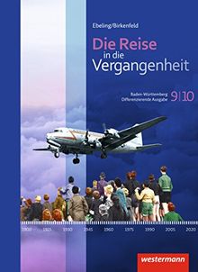 Die Reise in die Vergangenheit - Ausgabe 2016 für Baden-Württemberg: Schülerband 9/10