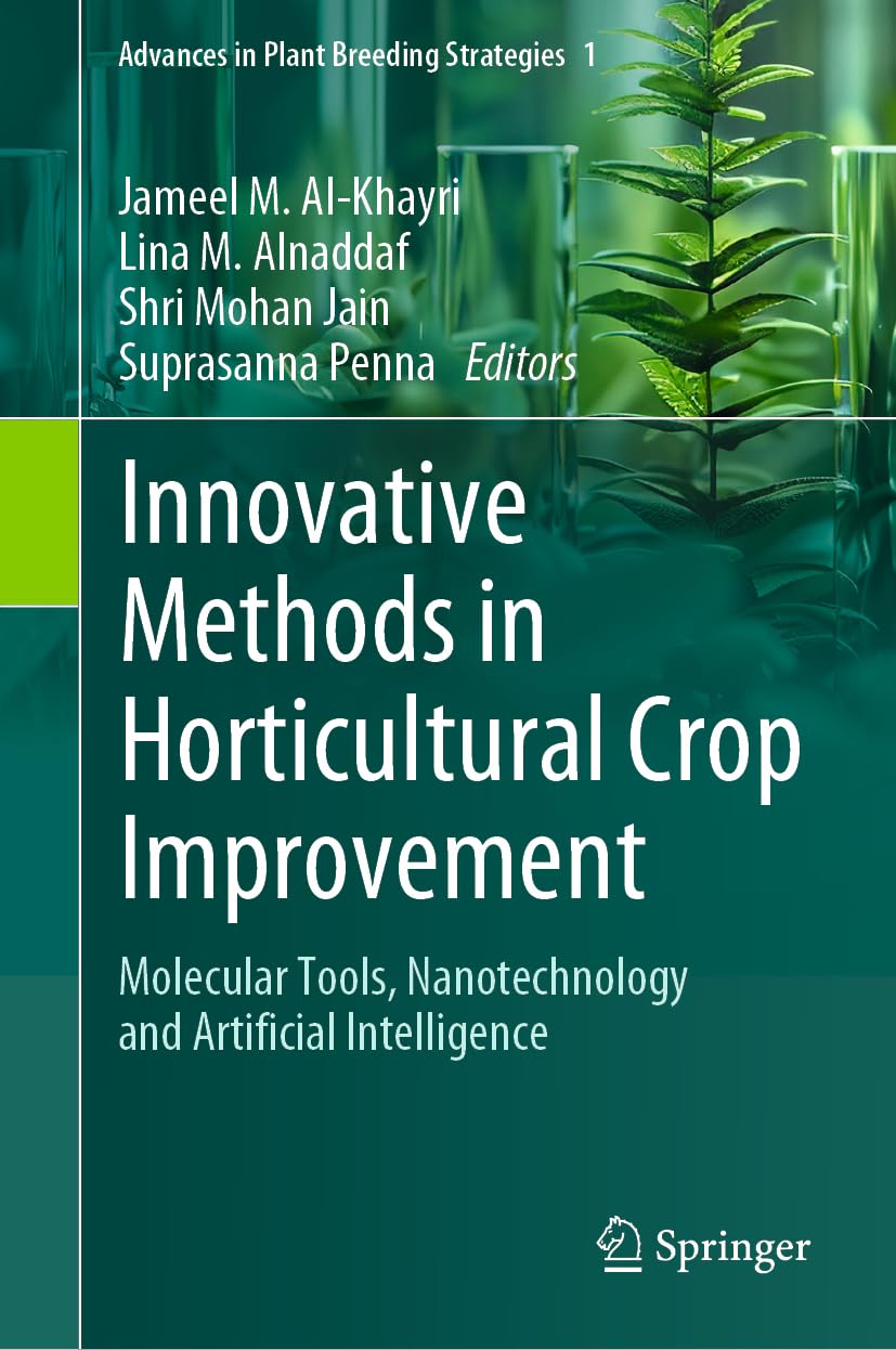 Innovative Methods in Horticultural Crop Improvement: Molecular Tools, Nanotechnology and Artificial Intelligence (Advances in Plant Breeding Strategies, 1, Band 1)